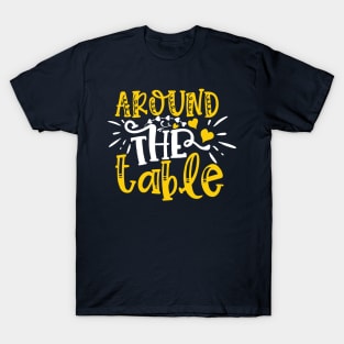 around the table T-Shirt